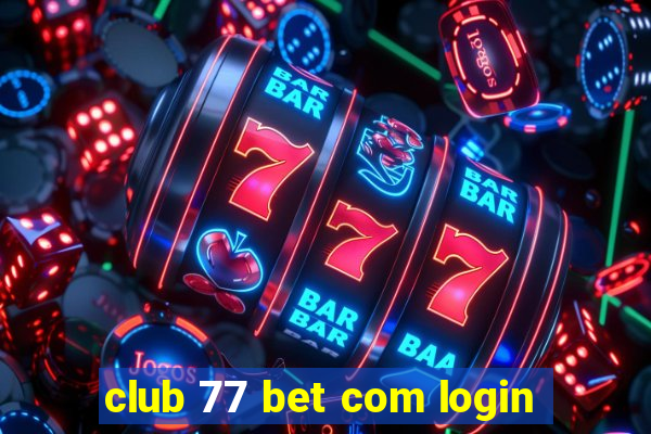 club 77 bet com login